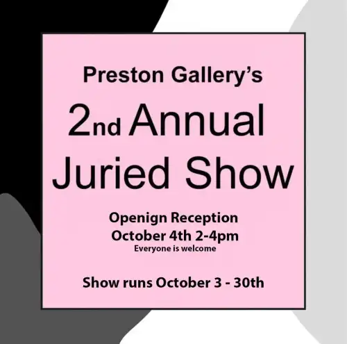 Preston Gallery's 2nd Annual Juried Show